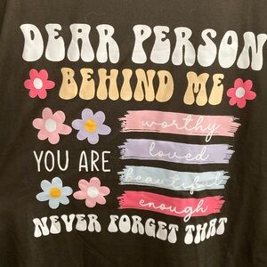 Dear Person Behind Me shirt t-shirt misprint kindness mental health wellness top